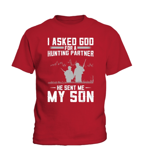 I Asked God For A Hunting Partner He Sent Me My Son Kids T-Shirt