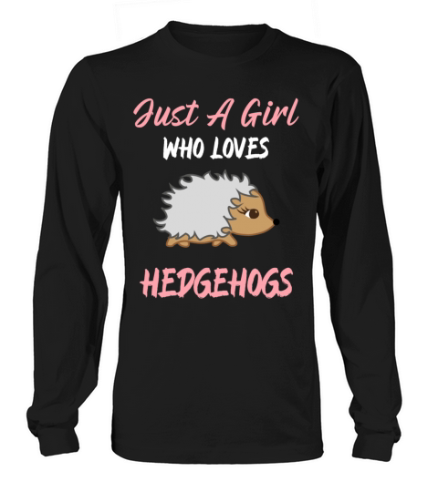 Just A Girl Who Loves Hedgehogs For Girls Men's Long Sleeve