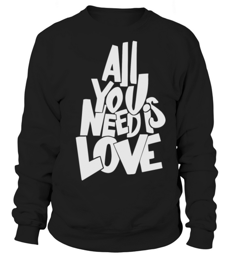 All You Need Is Love Women's Sweatshirt
