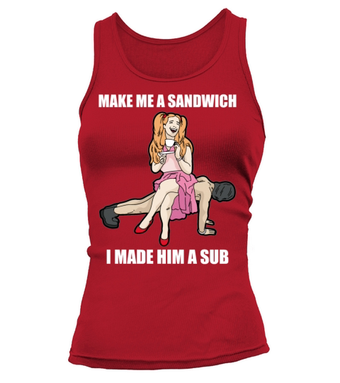 I MADE HIM A SUB Submissive Male Slave Dominatrix Women's Tank Top