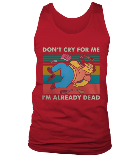Simpsons don’t cry for me I’m already dead vintage shirt Tank Top Unisex