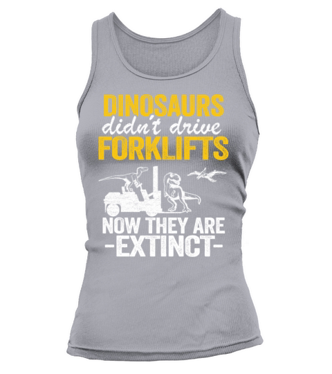 Dinosaurs Didnt Drive Forklifts Jokes Funny Women's Tank Top