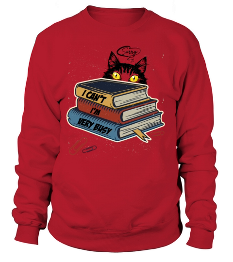 Sorry I Can t I m very Busy Shirt Cat Book Shirts Women's Sweatshirt