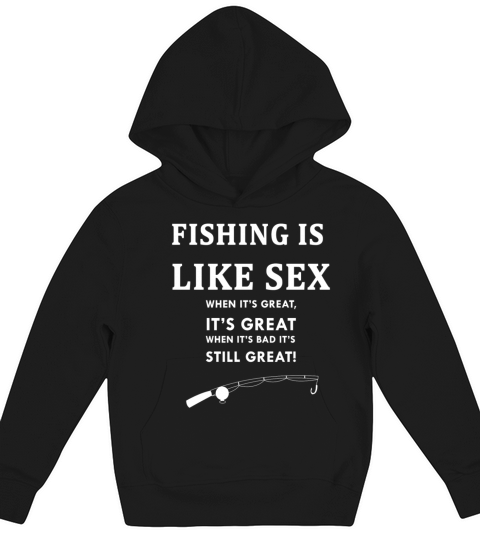 FUNNY FISHING IS LIKE SEX GIFT Kids Hoodie