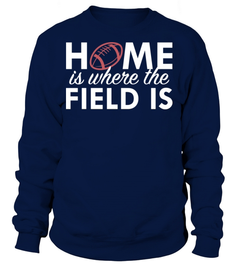 Home Is Where The Field Is Women's Sweatshirt