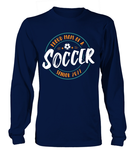 Proud Mom Of A Soccer Senior 2022 Women's Long Sleeve
