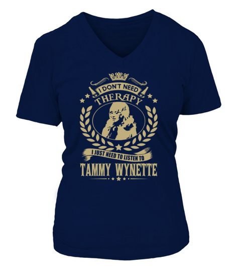 I Dont Need Therapy I Just Need To Listen To Tammy Wynette TShirt V-neck T-Shirt Woman