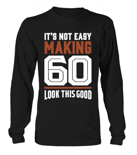 Its Not Easy Making 60 Women's Long Sleeve