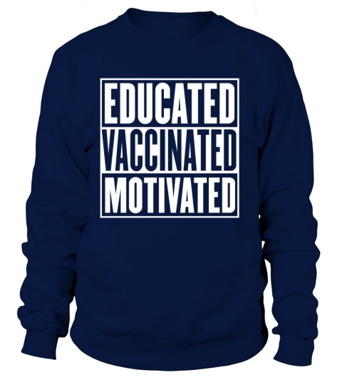 Educated vaccinated motivated Pro Vaccination Women's Sweatshirt