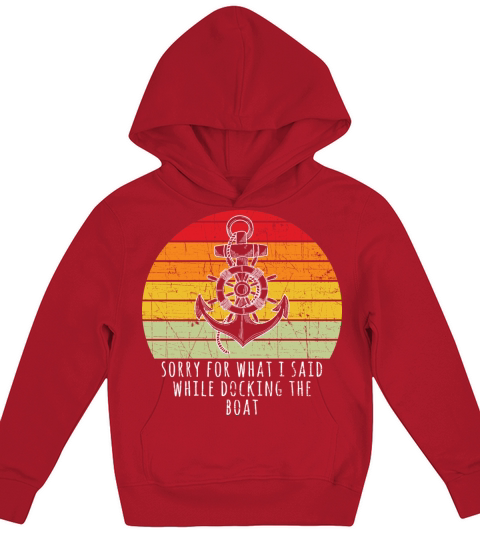 Boating Gift Sorry For What I Said While Docking T Kids Hoodie