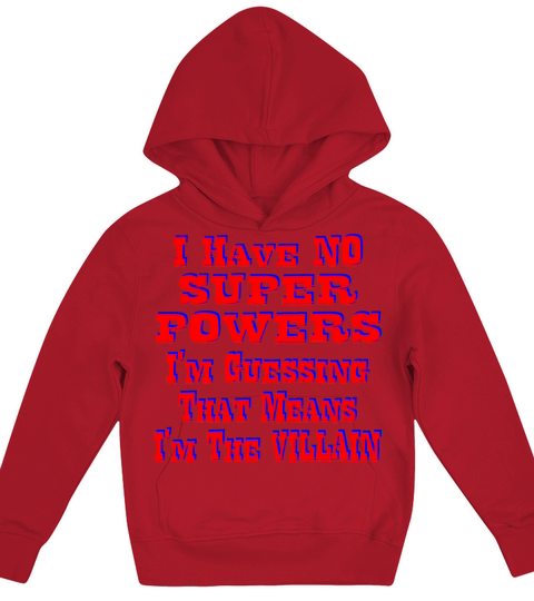 I Have No Super Powers Guessing I’m The Villain Kids Hoodie