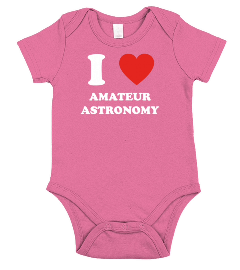 hobby gift birthday i love AMATEUR ASTRONOMY Short Sleeve Baby One-Piece