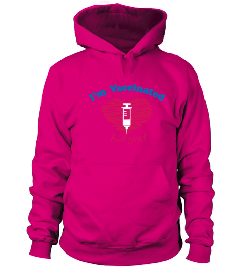 I Am Vaccinated And You Pro Vaccine Women's Hoodie