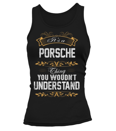 PORSCHEGuysTee PORSCHE I was born with my heart on sleeve, a fire in soul and a mounth cant control. 100% Designed, Shipped, and Printed in the U.S.A. Tank top Woman