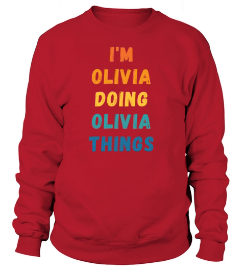 Im Olivia Doing Olivia Things - Gift For Olivia Women's Sweatshirt