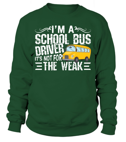 School Bus Driver Is Not For The Weak Sweatshirt Unisex