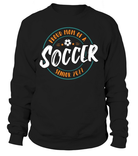 Proud Mom Of A Soccer Senior 2022 Women's Sweatshirt