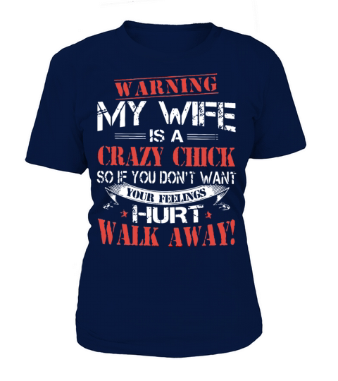 warning my wife is a crazy chick so if you dont wa Women's T-Shirt