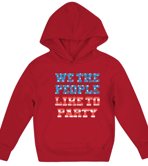 We The People Like To Party - Patriotic July 4th Kids Hoodie