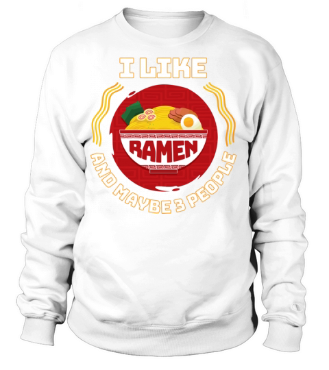 I Like Ramen And Maybe 3 People Ramen Japanese Noo Women's Sweatshirt