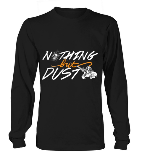 Nothing But Dust Skeet Shooting shirt Trap Clay Men's Long Sleeve