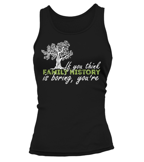 Genealogy - If you think family history is boring Tank top Woman