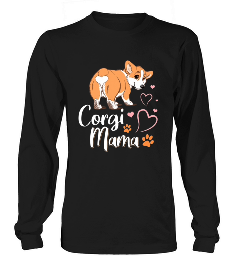 Corgi Mama Dog Corgi Butt dog Mom Shirt Long sleeved Unisex