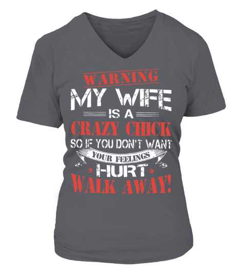 warning my wife is a crazy chick so if you dont wa Women's V-Neck T-shirt