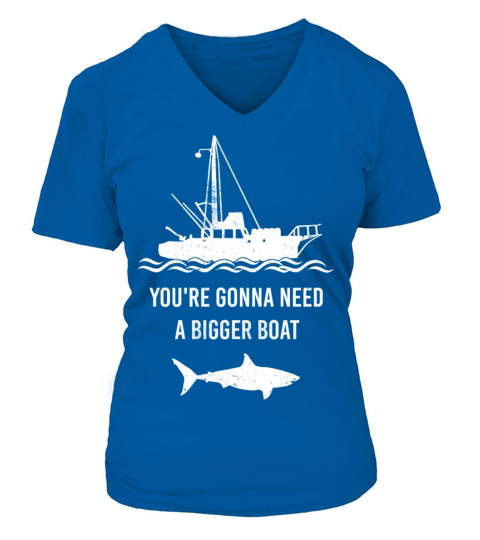 Shark - Youre gonna need a biggber boat t-shirt Women's V-Neck T-shirt