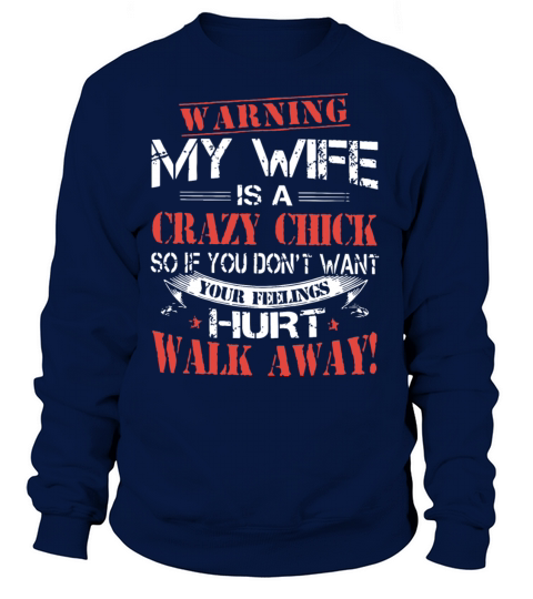 warning my wife is a crazy chick so if you dont wa Women's Sweatshirt