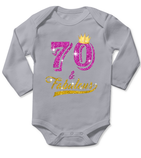 70 And Fabulous 70 Years Old 70th Birthday Gift Long Sleeve Baby One-Piece