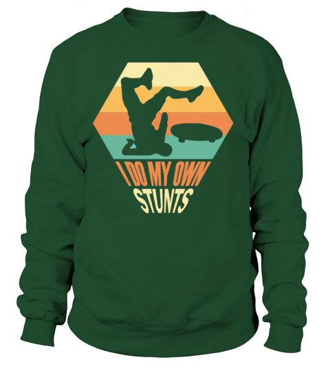 I Do My Own Stunts Funny Skateboard Skate Gift Women's Sweatshirt