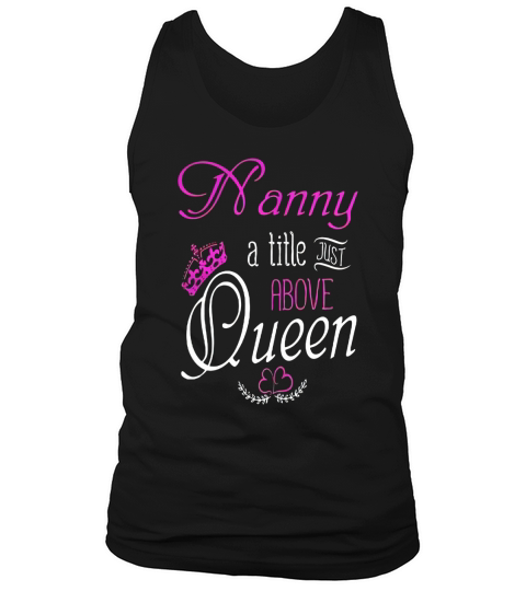Nanny the title just above Queen T-shirt for grandma Tank Top Unisex
