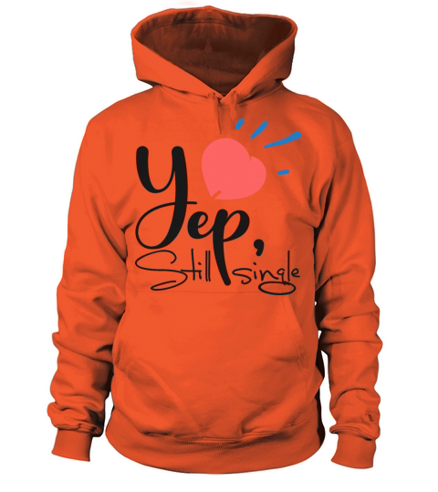 yep still single TSHIRT Women's Hoodie