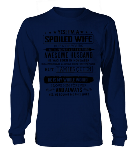 Yes i m a spoiled wife but not yours i m the prope Men's Long Sleeve