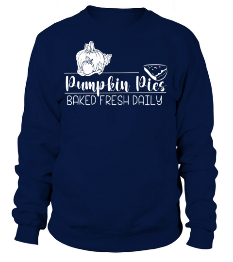 Pumpkin Pies Baked Fresh Daily Fall Autumn Season Women's Sweatshirt