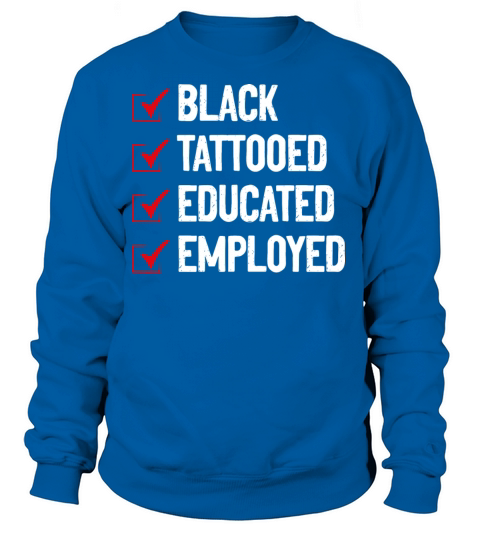 Black Tattooed Educated Employed Anti-Stereotype Women's Sweatshirt