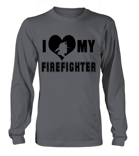 I Love My Firefighter Men's Long Sleeve