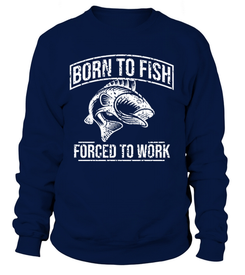 Born To Fish Forced To Work Women's Sweatshirt