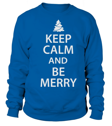 Keep Calm and Be Merry Christmas Women's Sweatshirt