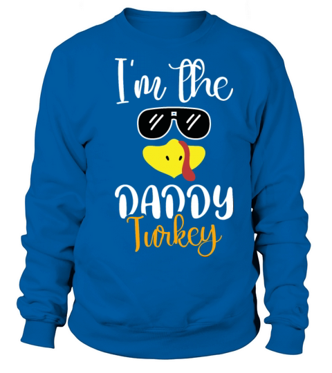 Im The Daddy Turkey 2021 Happy Thanksgiving Women's Sweatshirt