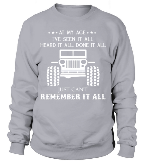 at my age i have seen it all heard it all done it Women's Sweatshirt