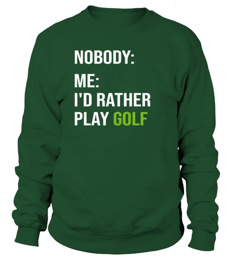 Funny Golfer Meme Id Rather Play Golf Women's Sweatshirt