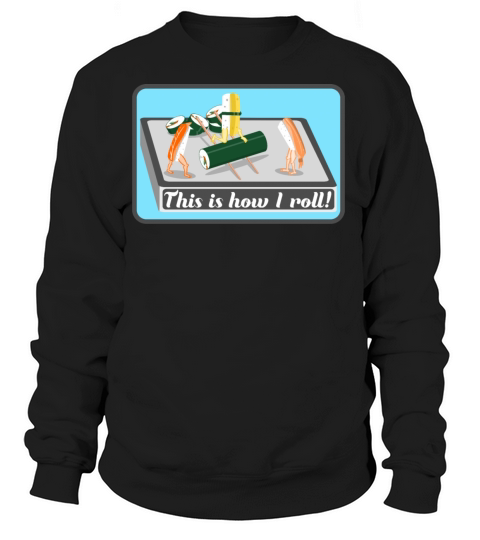 SUSHI this is how I roll Women's Sweatshirt