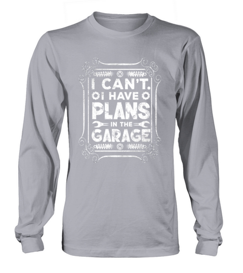 I Cant I Have Plans In The Garage Mechanic Fan Men's Long Sleeve