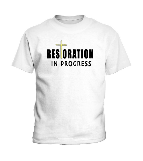 Restoration in Progress Christian Inspirational Kids T-Shirt