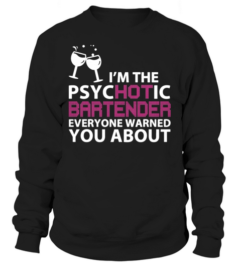 Im The Psychotic Bartender Shirt Women's Sweatshirt