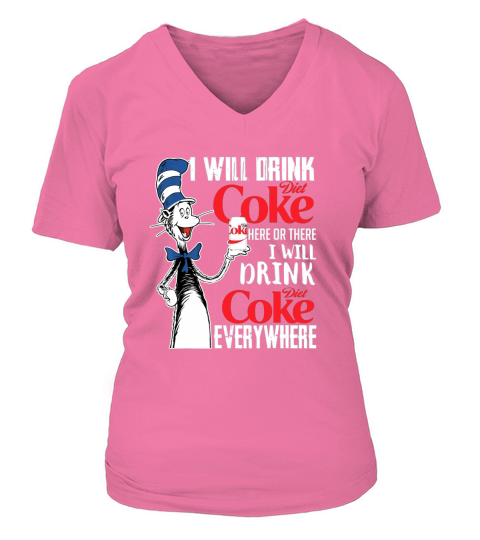 I Will Drink Diets Coke Here Or There Dr Seuss shirt V-neck T-Shirt Woman