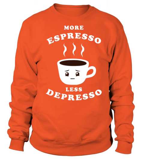 More Espresso Less Depresso Women's Sweatshirt