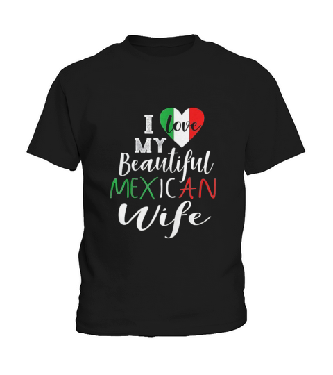 I Love My Beautiful Mexican Wife Gift Kids T-Shirt